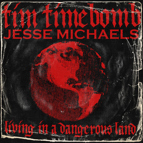 Tim Timebomb and Jesse Michaels "Living in a Dangerous Land"