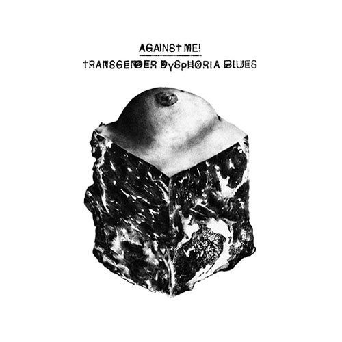 Against Me! "Transgender Dysphoria Blues"
