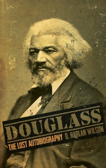 "Douglass: The Lost Autobiography" by D. Harlan Wilson