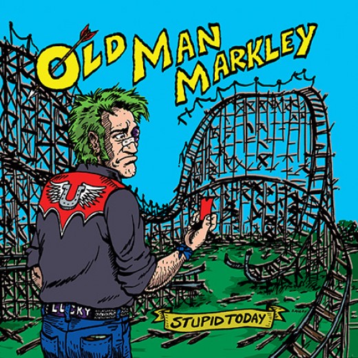Old Man Markley "Stupid Today"