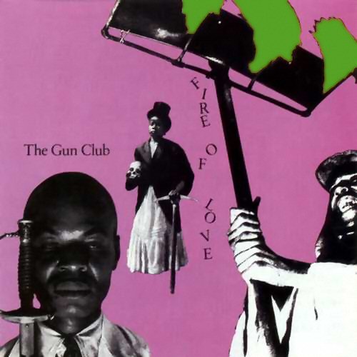 The Gun Club "Fire of Love"