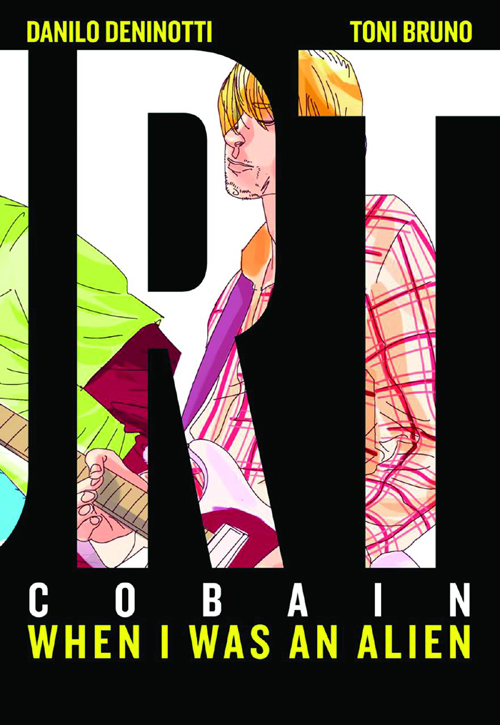 "When I Was an Alien" Kurt Cobain graphic novel by Danilo Deninotti and Toni Bruno