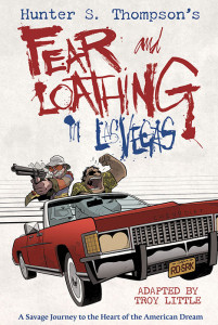 Hunter S. Thompson's FEAR AND LOATHING IN LAS VEGAS adapted by Troy Little