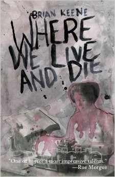 Where We Live and Die by Brian Keene