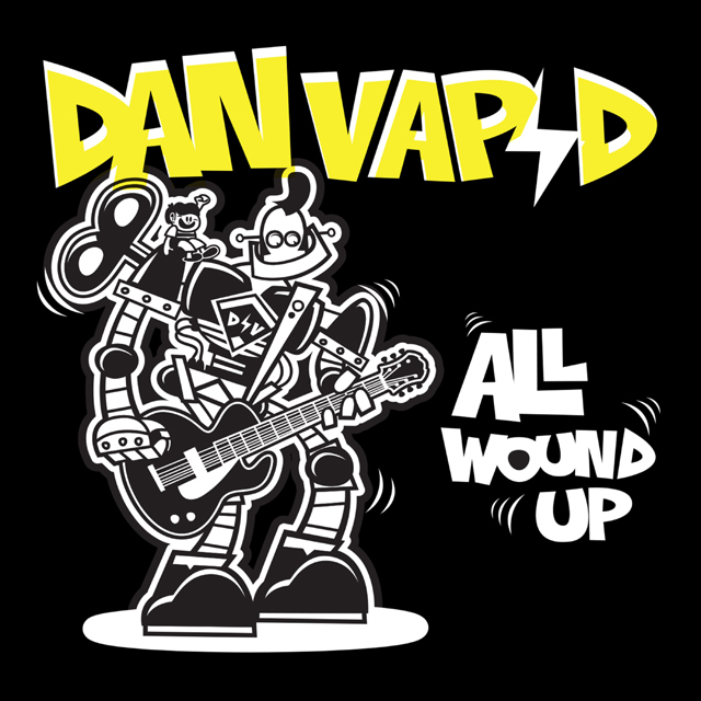 Dan Vapid "All Wound Up"
