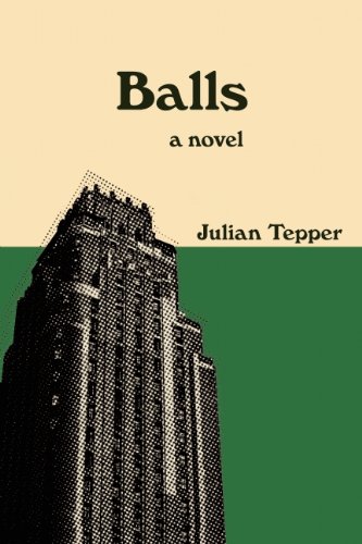 "Balls: a Novel" by Julian Tepper